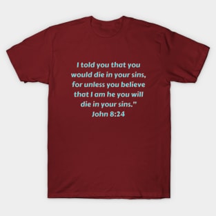 Bible Verse John 8:24 T-Shirt